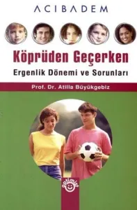Köprüden Geçerken; Ergenlik Dönemi ve Sorunları