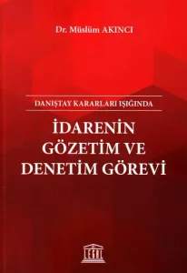 İdarenin Gözetim ve Denetim Görevi