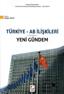 Türkiye ve AB İlişkileri ve Yeni Gündem