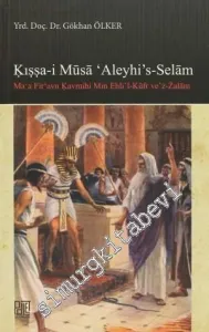 Kıssa-i Musa'Aleyhi's -Selam: Ma'a Fir'avn Kavmihi Min Ehli'l-Küfr ve'z-Zalam -         2013