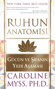 Ruhun Anatomisi; Gücün ve Şifanın Yedi Aşaması