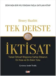 Tek Derste İktisat; Temel İktisat Bilgisine Sahip Olmanın En Kısa ve En Emin Yolu