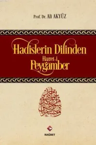 Hadislerin Dilinden Hazreti Peygamber