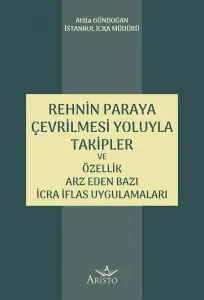 Rehnin Paraya Çevrilmesi Yoluyla Takipler ve Özellik Arz Eden Bazı İcra İflas Uygulamaları