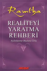 Realiteyi Yaratma Rehberi; Aydınlanma Okuluna Giriş