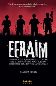 Efraim; Güneydoğuda içinde medya, ekonomi, istihbarat, tetikçi ayağı bulunan son derece gizli bir teşkilat