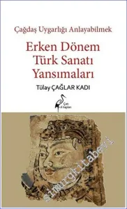 Çağdaş Uygarlığı Anlayabilmek - Erken Dönem Türk Sanatı Yansımaları -        2023