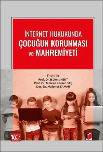 İnternet Hukukunda Çocuğun Korunması ve Mahremiyeti