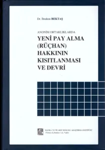 Anonim Ortaklıklarda Yeni Pay Alma Rüçhan Hakkının Kısıtlanması ve Devri