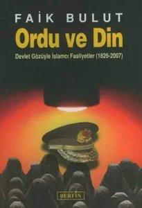 Ordu ve Din; Devlet Gözüyle İslamcı Faaliyetler (1826  2007)