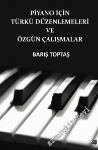 Piyano İçin Türkü Düzenlemeleri ve Özgün Çalışmalar -        2016