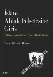 İslam Ahlak Felsefesine Giriş: İlk Dönem İslam Felsefesinde Temel Ahlak Problemleri -         2016