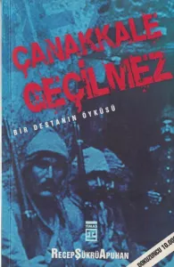 Çanakkale Geçilmez Bir destanın Öyküsü