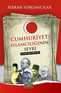 Cumhuriyet İslamcılığının Seyri; İslamcılık Yazıları