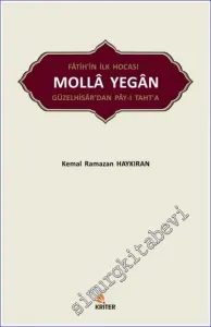 Fatih'in İlk Hocası Molla Yegan : Güzelhisar'dan Pay-ı Taht'a -         2018