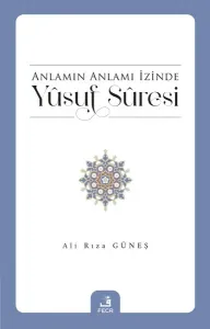 Anlamın Anlamı İzinde Yûsuf Sûresi