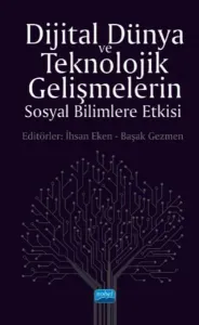 Dijital Dünya ve Teknolojik Gelişmelerin Sosyal Bilimlere Etkisi