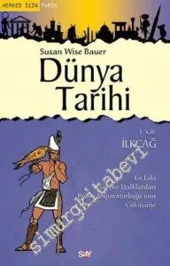 Dünya Tarihi Cilt 1: İlkçağ - En Eski Göçebe Halklardan Roma İmparatorluğu'nun Çöküşüne -         2015