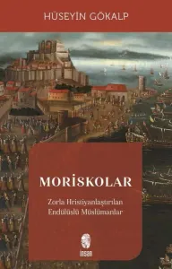 Moriskolar;Zorla Hristiyanlaştırılan Endülüslü Müslümanlar