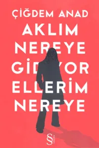 Aklım Nereye Gidiyor Ellerim Nereye