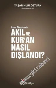 İslam Dünyasında Akıl ve Kur'an Nasıl Dışlandı? -