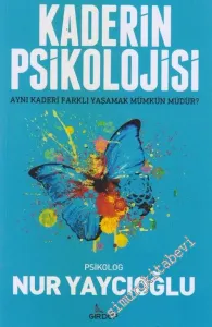 Kaderin Psikolojisi : Aynı Kaderi Farklı Yaşamak Mümkün müdür ? -         2019