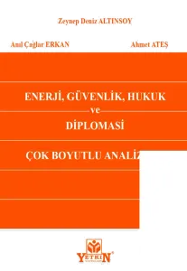 Enerji, Güvenlik, Hukuk ve Diplomasi Çok Boyutlu Analizler