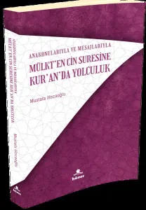 Mülk’ten Cin Suresine Kur'an'da Yolculuk;Ana Konularıyla ve Mesajlarıyla