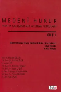 Medeni Hukuk Pratik Çalışmaları ve Sınav Soruları Cilt- I