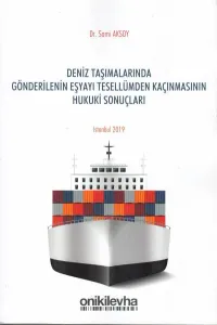 Deniz Taşımalarında Gönderilenin Eşyayı Tesellümden Kaçınması Hukuki Sonuçları