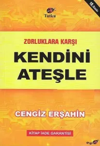 Zorluklara Karşı Kendini Ateşle