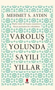 Varoluş Yolunda Sayılı Yıllar; Hiçbir ömür tek başına yaşanm Hayat paylaşılan bir yolculuktur