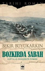 Bozkırda Sabah; Kurtuluş Savaşımızın Romanı
