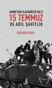 Darbe'den Olağanüstü Hal'e 15 Temmuz ve Adil Şahitlik
