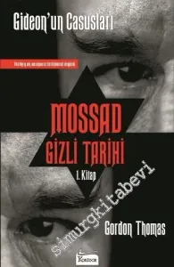 Gideon'un Casusları: Tarihin En Acımasız İstihbarat Örgütü Mossad'ın Gizli Tarihi 1. Kitap -