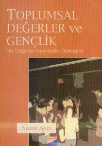 Toplumsal Değerler ve Gençlik; Bir Değerler Sosyolojisi Denemesi