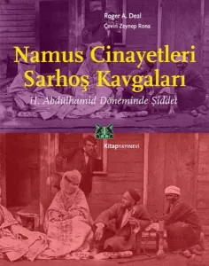 Namus Cinayetleri, Sarhoş Kavgaları; II. Abdülhamid Döneminde Şiddet