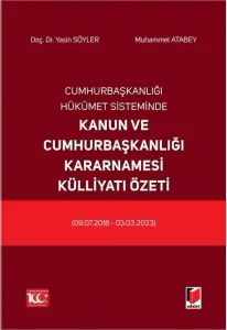 Cumhurbaşkanlığı Hükümet Sisteminde Kanun ve Cumhurbaşkanlığı Kararnamesi Külliyatı Özeti (09.07.2018 - 03.03.2023)