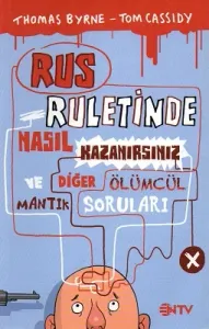 Rus Ruletinde Nasıl Kazanırsınız ve Diğer Ölümcül Mantık soruları