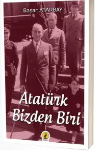 Atatürk, Bizden Biri