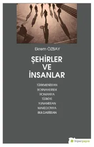 Şehirler ve İnsanlar; Türkmenistan Bosnahersek Romanya Türkiye Yunanistan Makedonya Bulgaristan