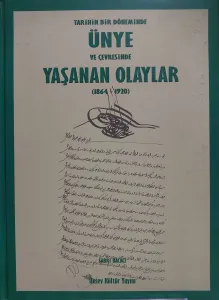 Tarihin Bir Döneminde Ünye ve Çevresinde Yaşanan Olaylar (1864-1920)