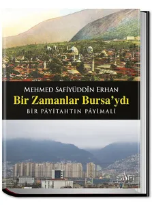 Bir Zamanlar Bursa'ydı; Bir Payitahtın Payimalı
