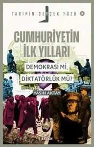 Cumhuriyetin İlk Yılları;Demokrasi mi, Diktatörlük mü?
