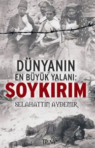 Dünyanın En Büyük Yalanı Soykırım
