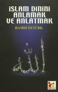 İslam Dinini Anlamak ve Anlatmak
