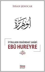 İftiraların Odağındaki Sahabi : Ebû Hureyre