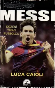 Messi - Düzeni Yıkan Futbolcu