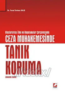 Uluslararası İlke ve Uygulamalar Çerçevesinde Ceza Mahkemesinde Tanık Koruma