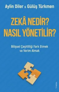 Zekâ Nedir? Nasıl Yönetilir?;Bilişsel Çeşitliliği Fark Etmek ve Verim Almak